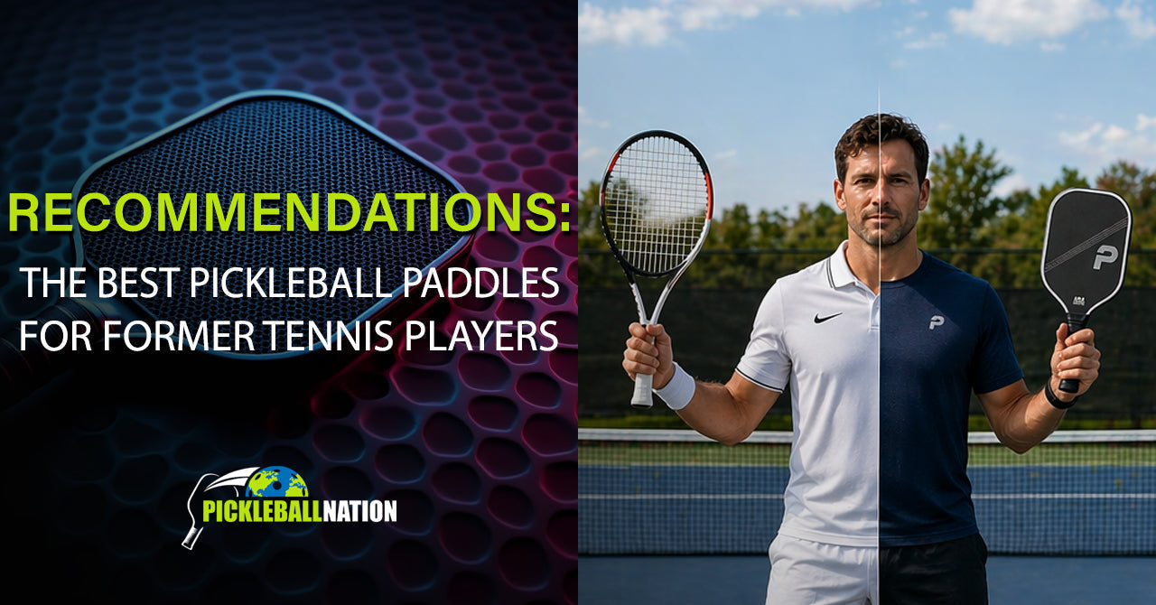 Best Pickleball Paddles For Former Tennis Players