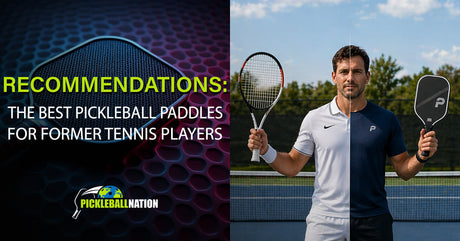 Best Pickleball Paddles For Former Tennis Players