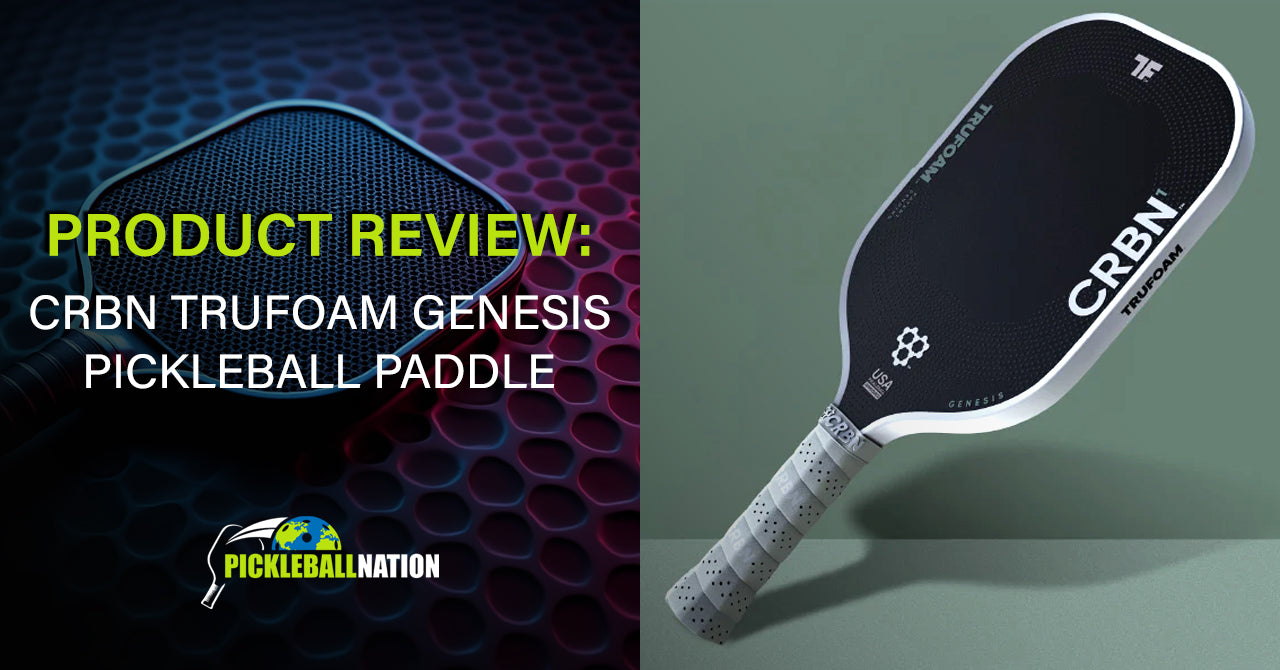 CRBN TruFoam Genesis Paddle Review - Pickleball Nation