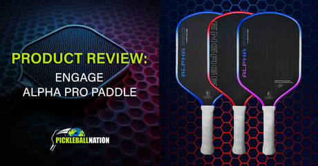 Engage Alpha Pro Pickleball Paddle Review