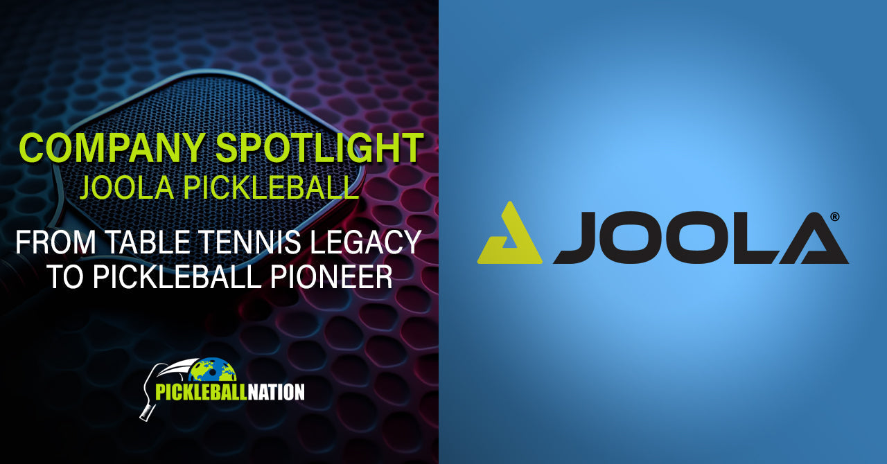 Joola Company Spotlight - From Table Tennis Legacy to Pickleball Pioneer