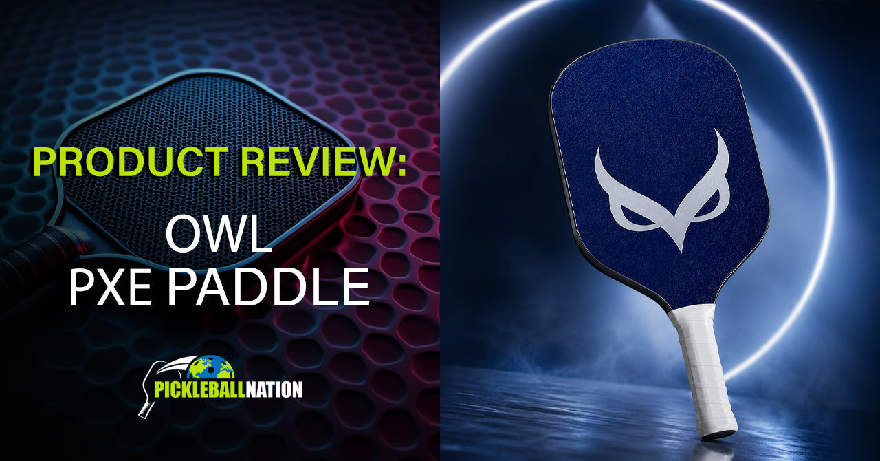 Owl PXE Pickleball Paddle Review