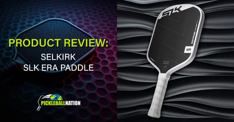 Selkirk SLK ERA Pickleball Paddle Review