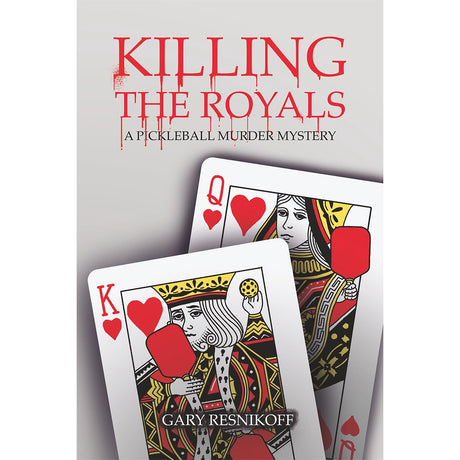 Killing The Royals: A Pickleball Murder Mystery (Paperback) Front